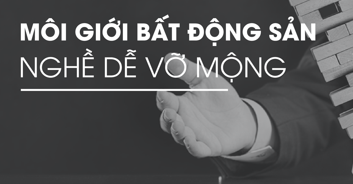 Môi giới bất động sản nghề vỡ mộng