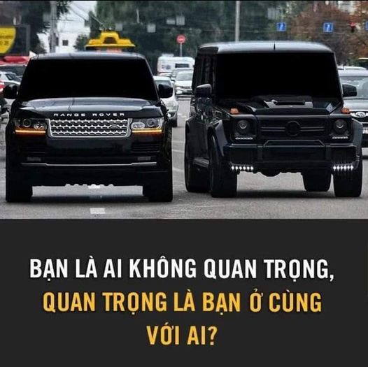 Bạn là ai không quan trọng, quan trọng là bạn ở cùng với ai